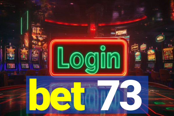 bet 73